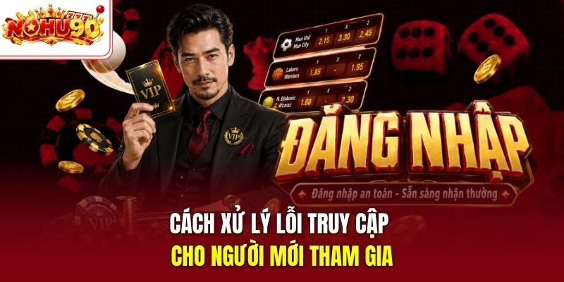 Cách xử lý lỗi truy cập cho người mới tham gia