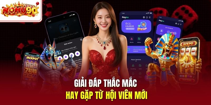 Giải đáp thắc mắc hay gặp từ hội viên mới