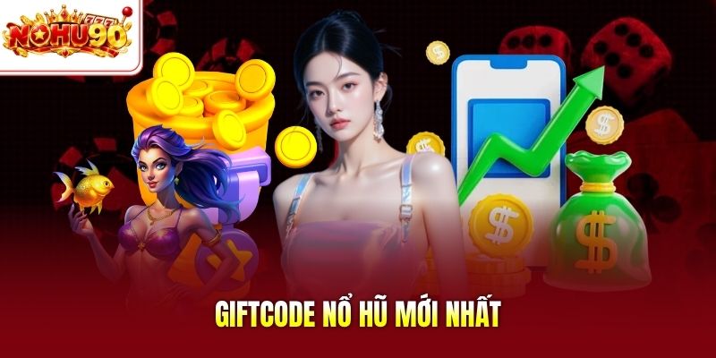 Giftcode nổ hũ mới nhất
