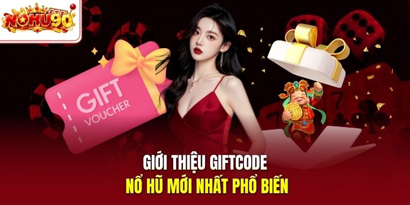 Giới thiệu giftcode nổ hũ mới nhất phổ biến