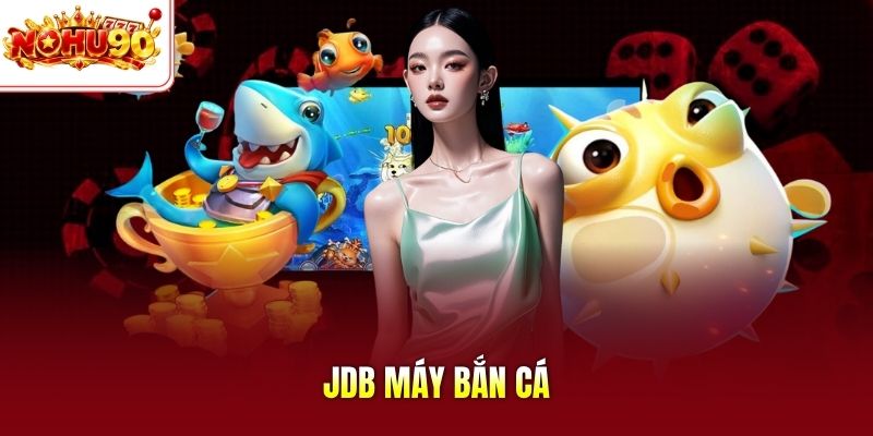 JDB máy bắn cá