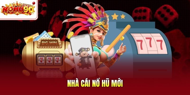 Nhà cái nổ hũ mới
