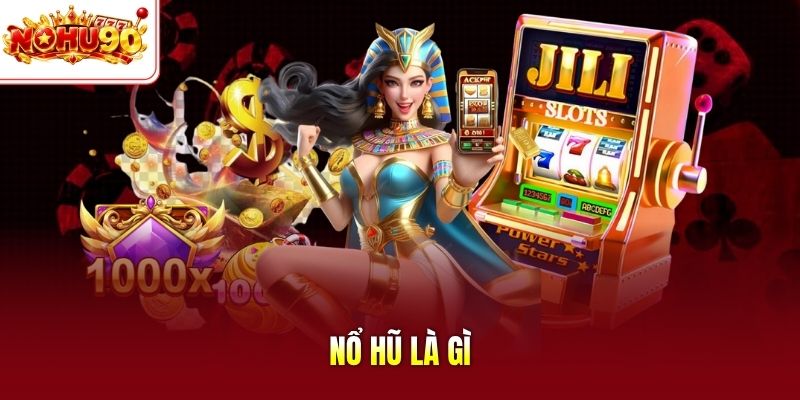 Nổ hũ là gì,