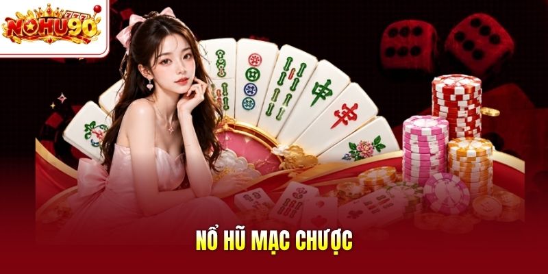 Nổ hũ Mạc Chược