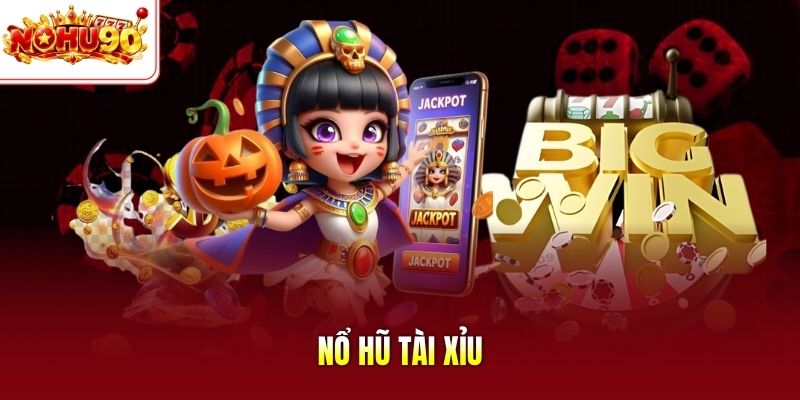 Nổ hũ tài xỉu