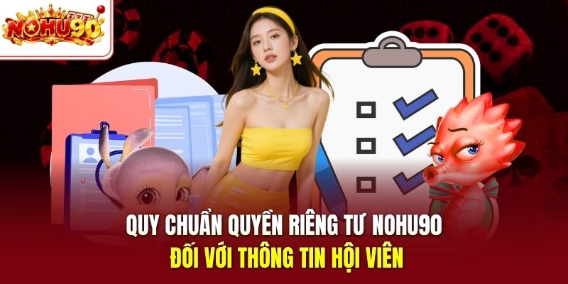 Quy chuẩn quyền riêng tư nohu90 đối với thông tin hội viên