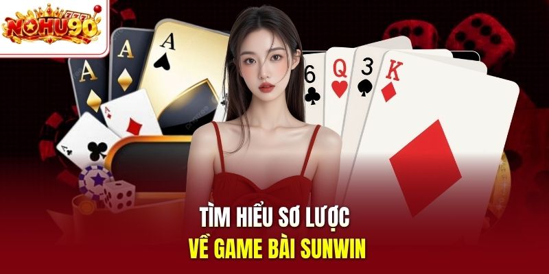 Tìm hiểu sơ lược về game bài Sunwin