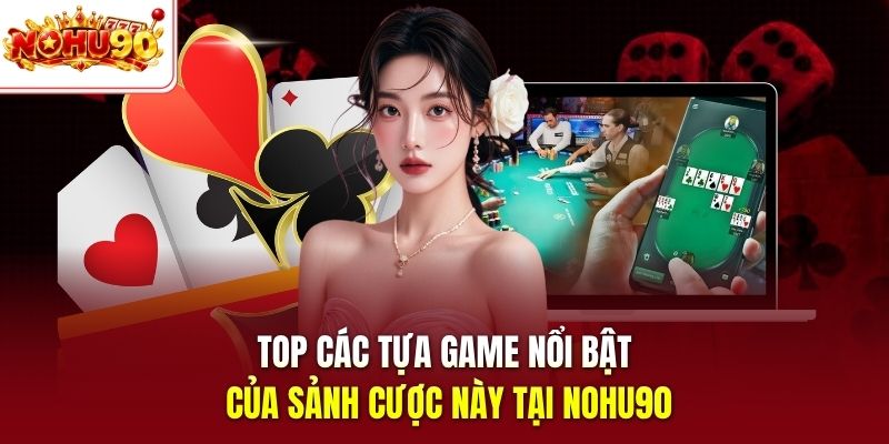 Top các tính năng ấn tượng của sảnh cược