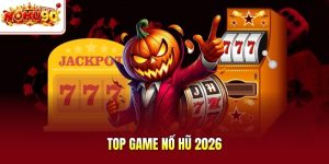 Top game nổ hũ 2026