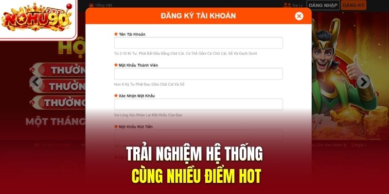 Trải nghiệm hệ thống cùng nhiều điểm hot